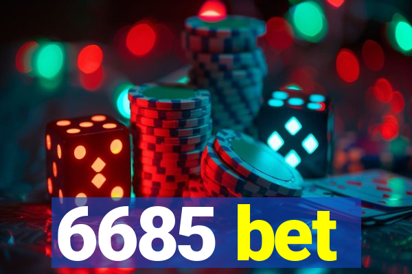 6685 bet